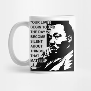 Our lives begin to end the day we become silent about things that matter., MLKJ, Black History Mug